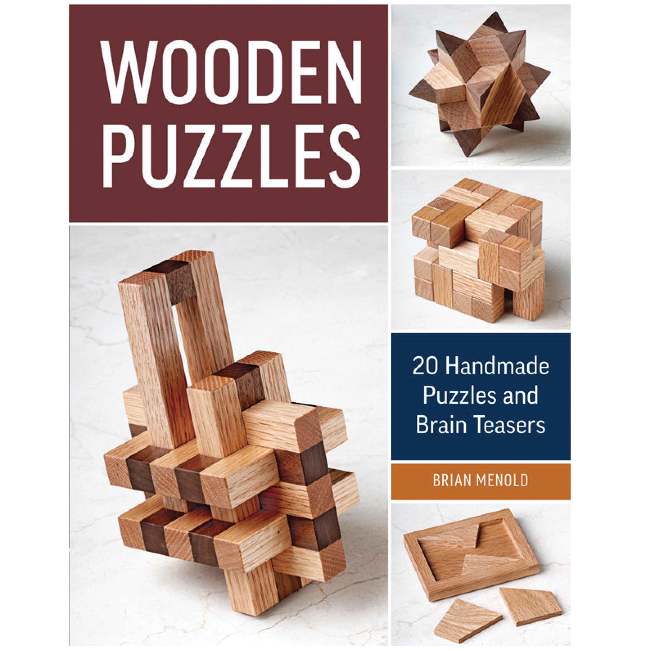 Wooden Puzzles: 20 Handmade Puzzles And Brain Teasers