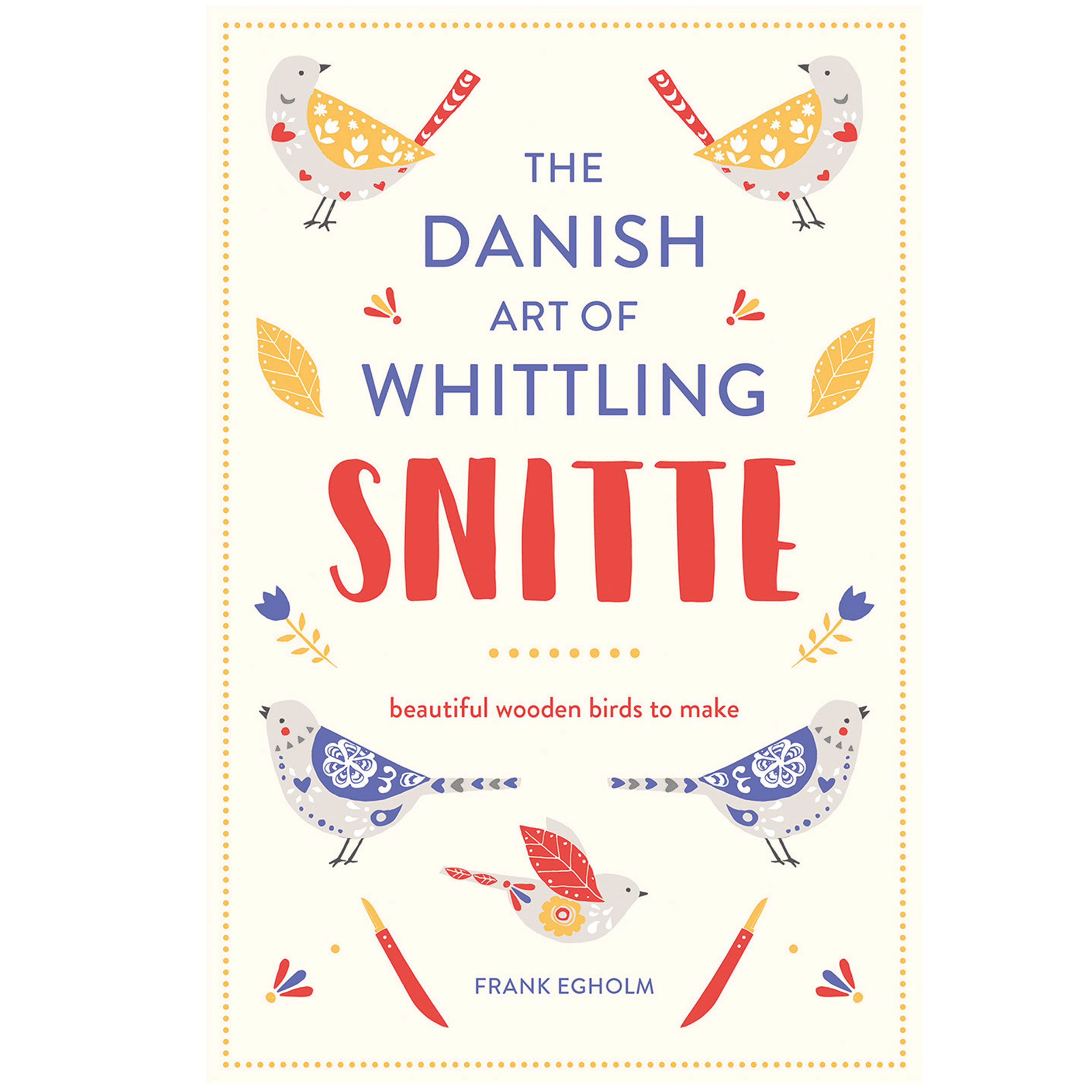 The Danish Art Of Whittling Snitte