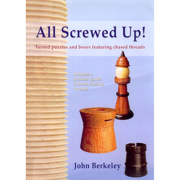 All Screwed Up! Turned Puzzles And Boxes Featuring Chased Threads