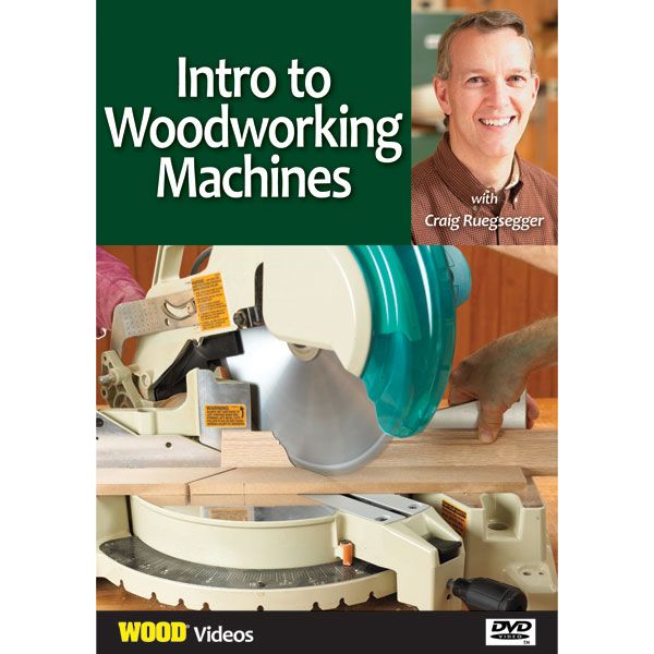 product: Wood Magazine Intro to Woodworking Machines With Craig Ruegsegger DVD shown