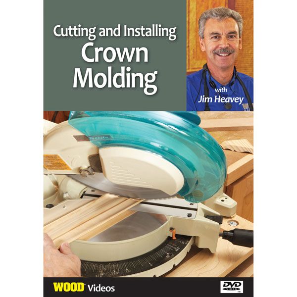 product: Wood Magazine The Best of Jim Heavey on DVD: Cutting and Installing Crown Molding shown