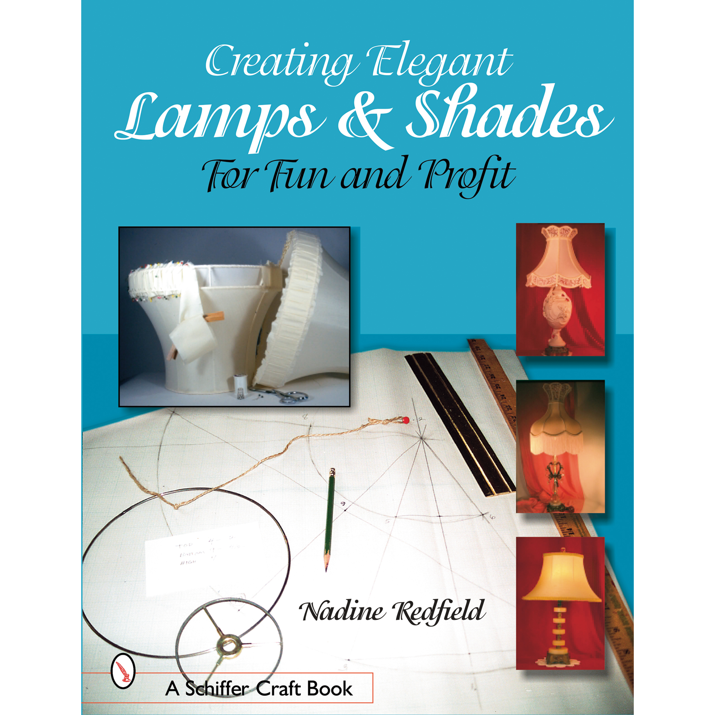 Creating Elegant Lamps & Shades: For Fun And Profit