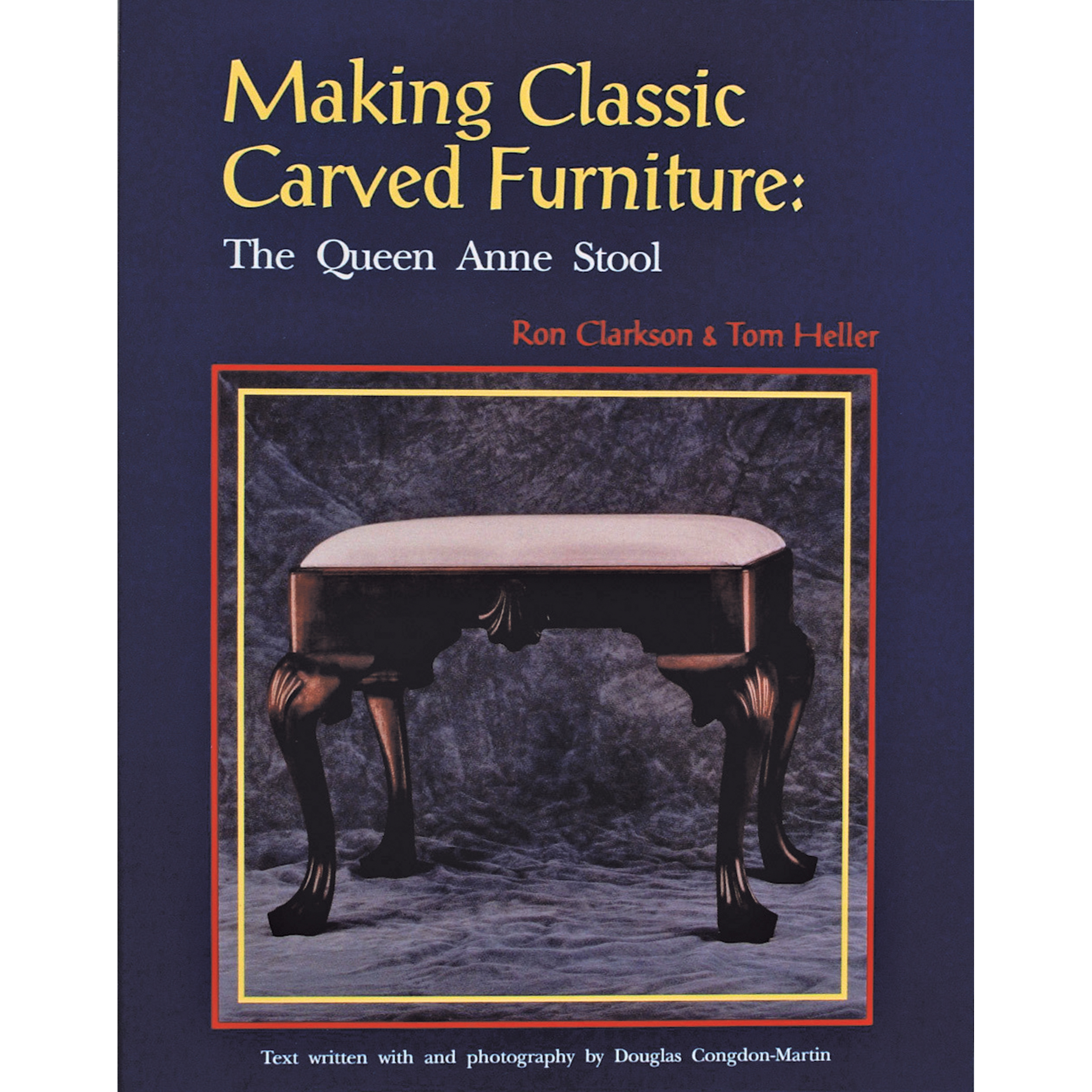 Making Classic Carved Furniture: The Queen Anne Stool
