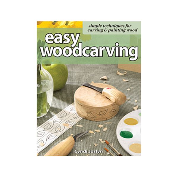 Easy Woodcarving: Simple Techniques For Carving & Painting Wood