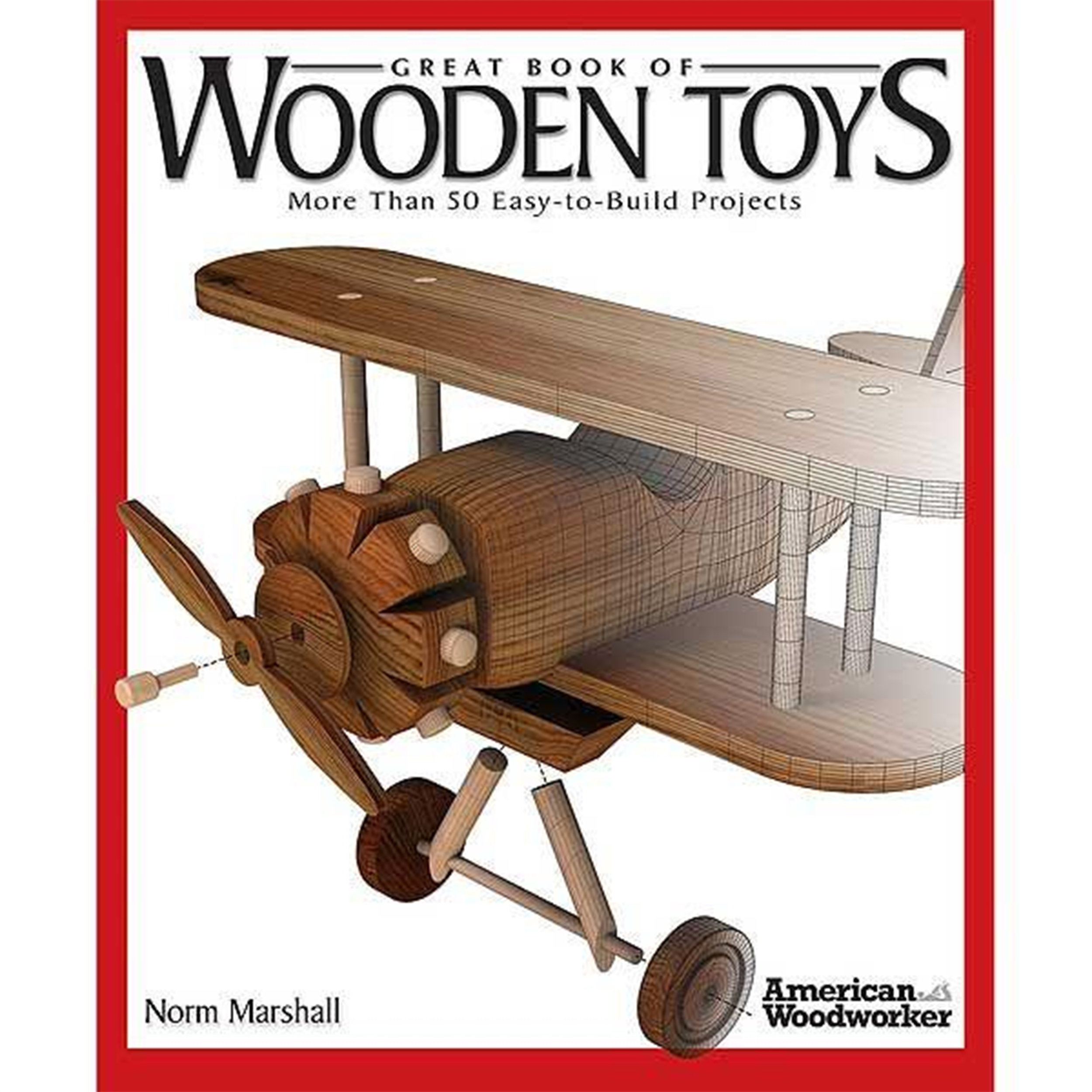 Great Book Of Wooden Toys: More Than 50 Easy-to-build Projects