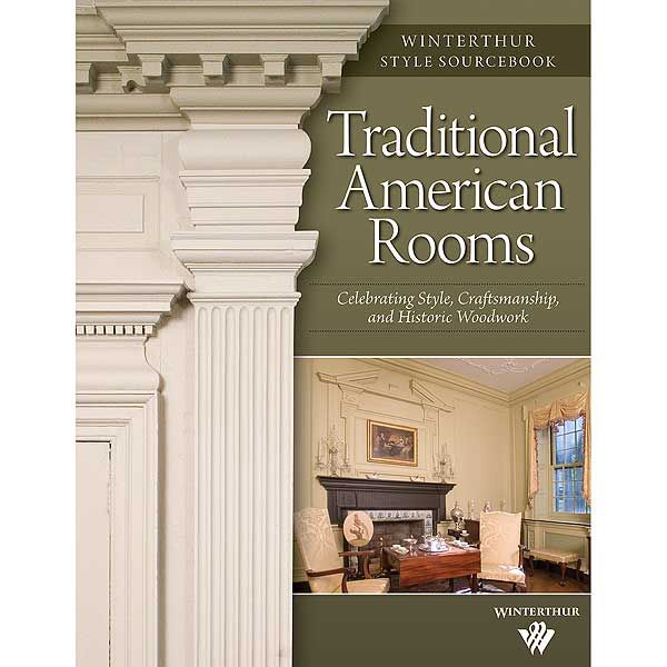 product: Fox Chapel Traditional American Rooms: Celebrating Style, Craftsmanship, and Historic Woodwork (Winterthur Style Sourcebook) shown