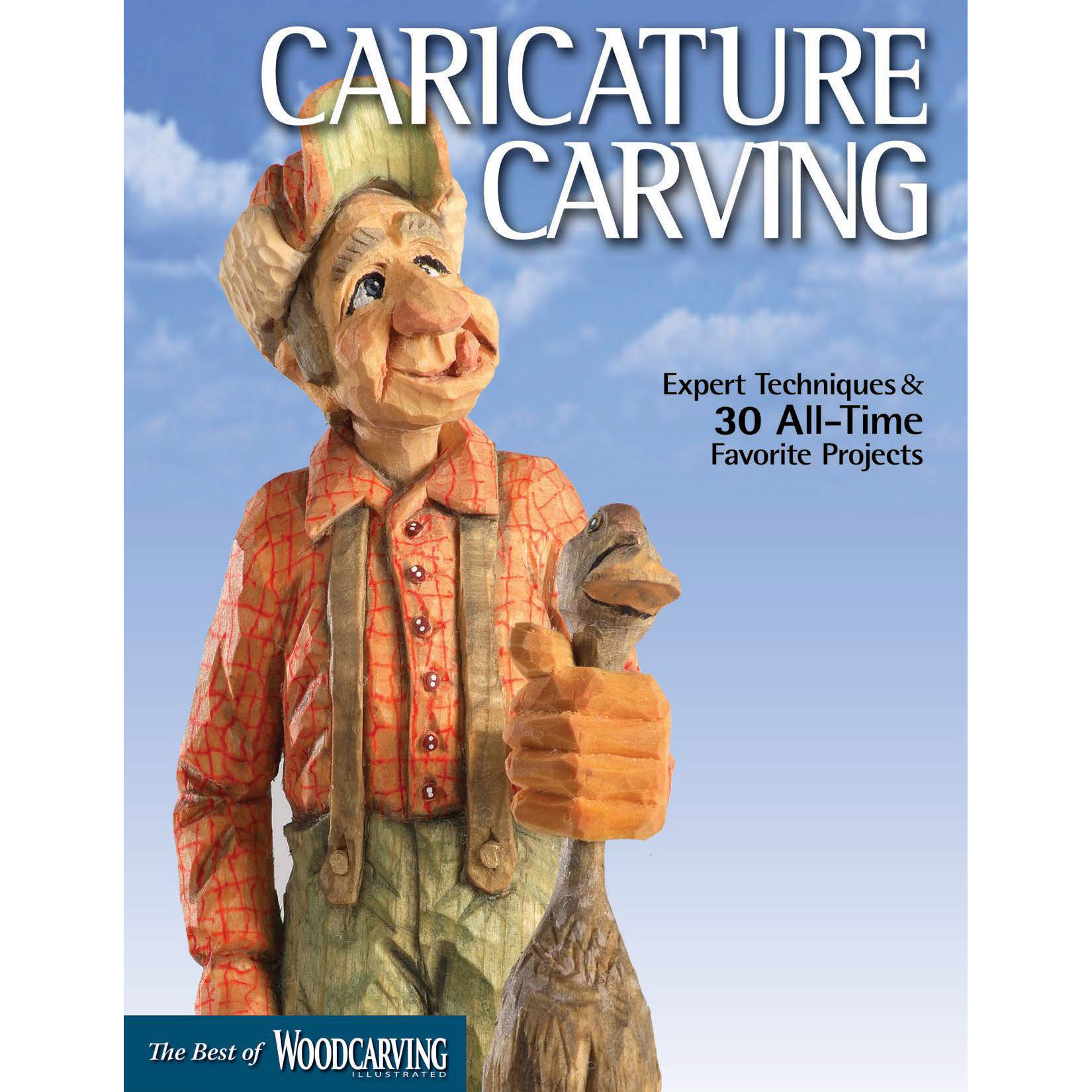 Caricature Carving: Expert Techniques And 30 All-time Favorite Projects (best Of Wci)