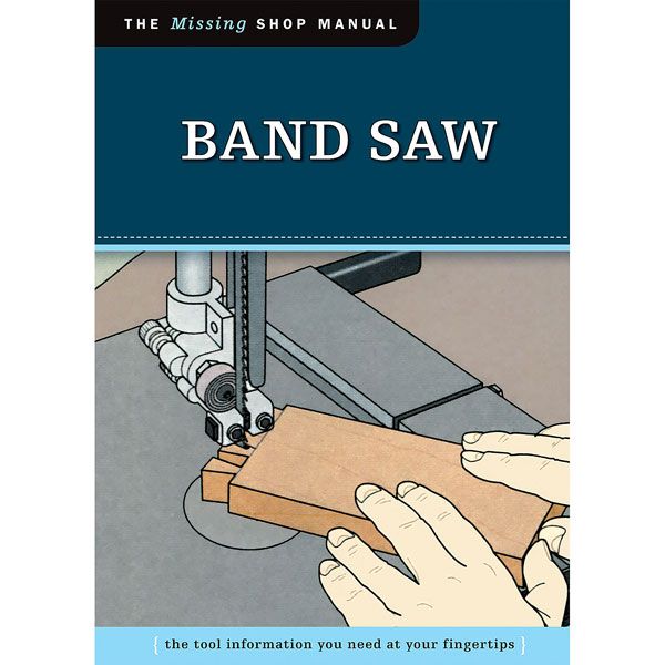 The Missing Shop Manual Band Saw