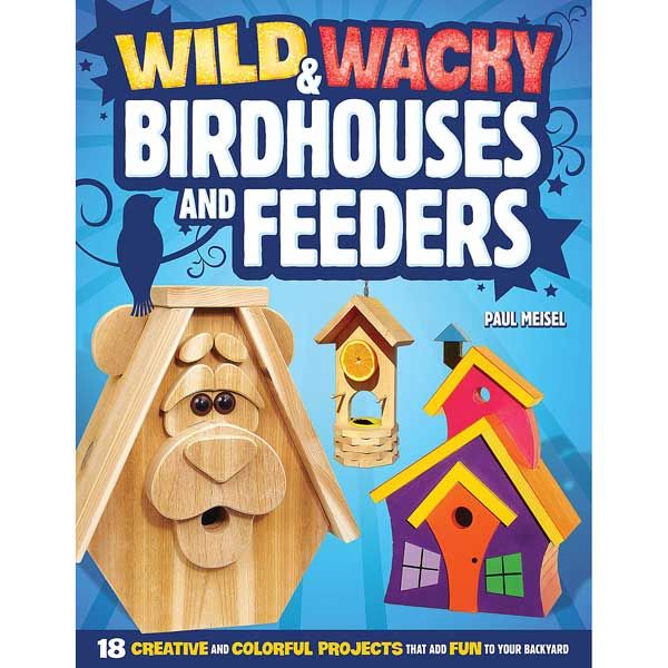 product: Fox Chapel Wild and Wacky Birdhouses and Feeders shown
