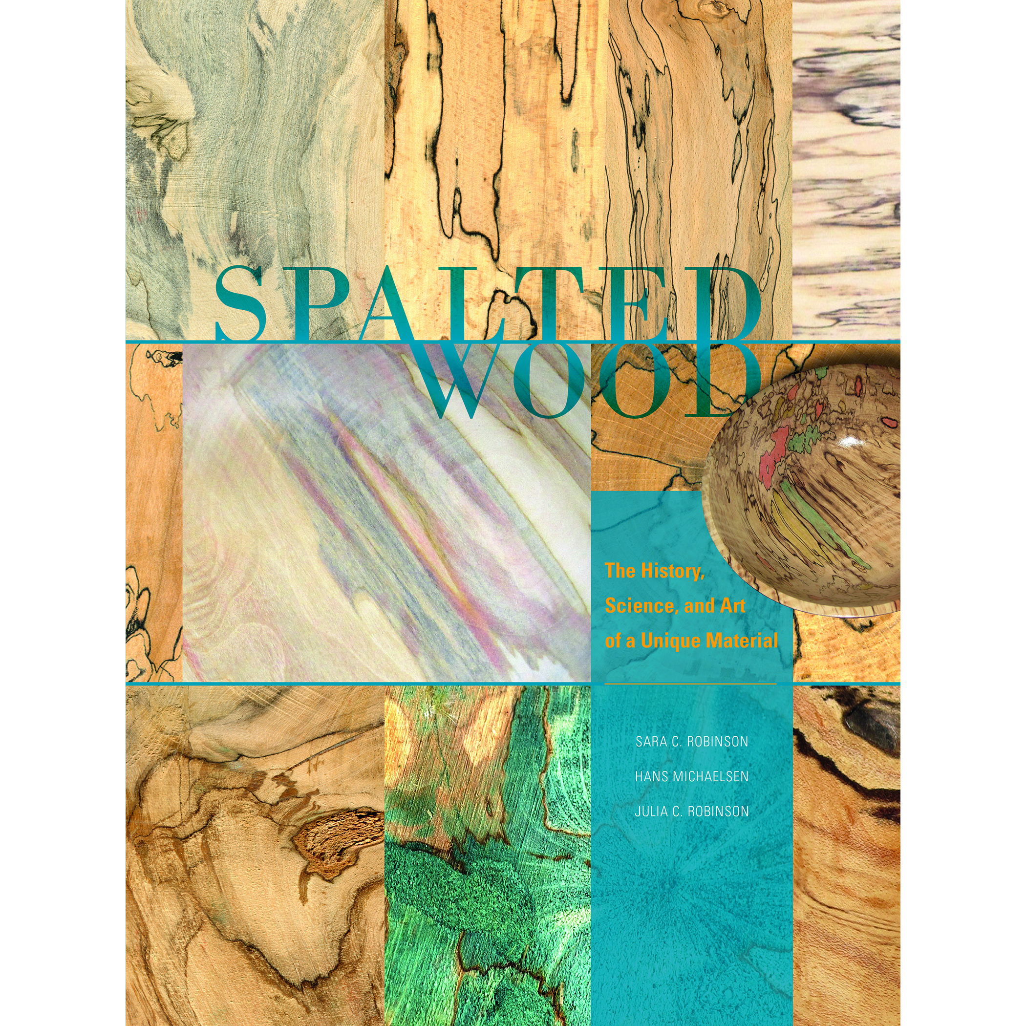 Spalted Wood: The History, Science, And Art Of A Unique Material